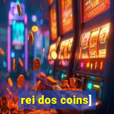 rei dos coins]